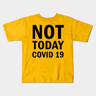 Not Today Covid 19 Kids T-Shirt